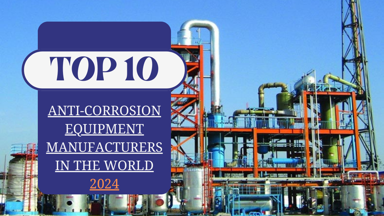 Anti-Corrosion-Equipment-Manufacturers-In-The-World-2024.png